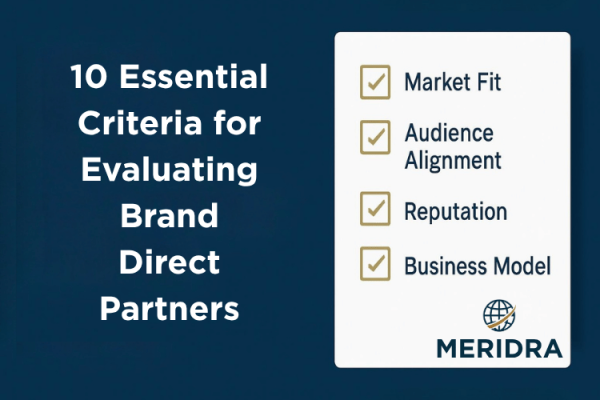 Infographic listing essential criteria for evaluating brand direct partners. The title reads "10 Essential Criteria for Evaluating Brand Direct Partners" next to a checklist with points like Market Fit, Audience Alignment, Reputation, and Business Model. Features the Meridra logo.